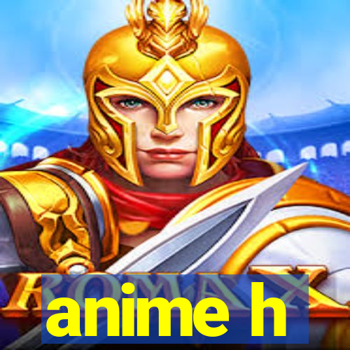 anime h